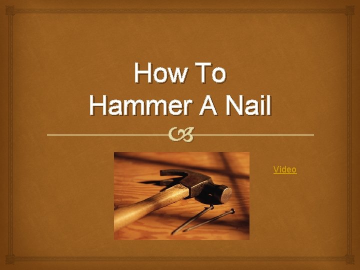 How To Hammer A Nail Video 