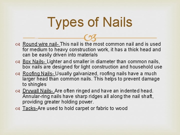 Types of Nails Round wire nail- This nail is the most common nail and