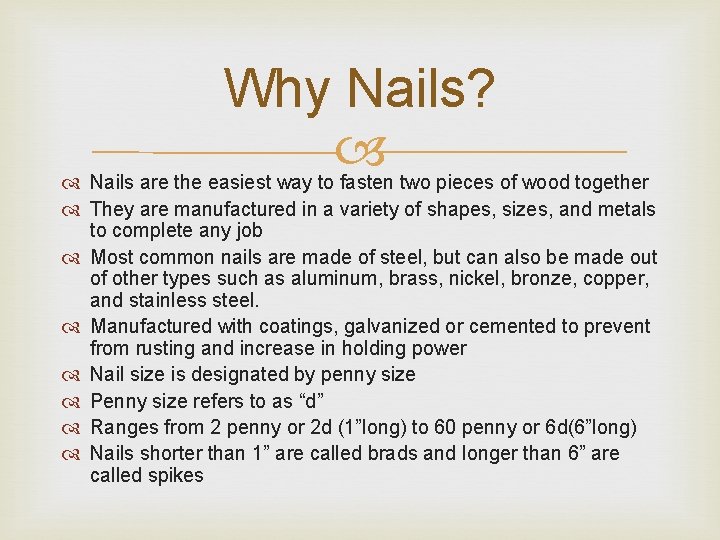 Why Nails? Nails are the easiest way to fasten two pieces of wood together