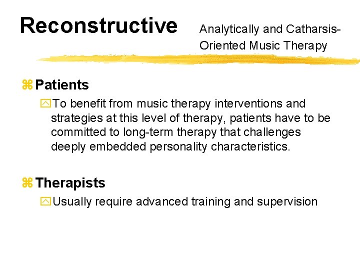 Reconstructive Analytically and Catharsis. Oriented Music Therapy z Patients y. To benefit from music