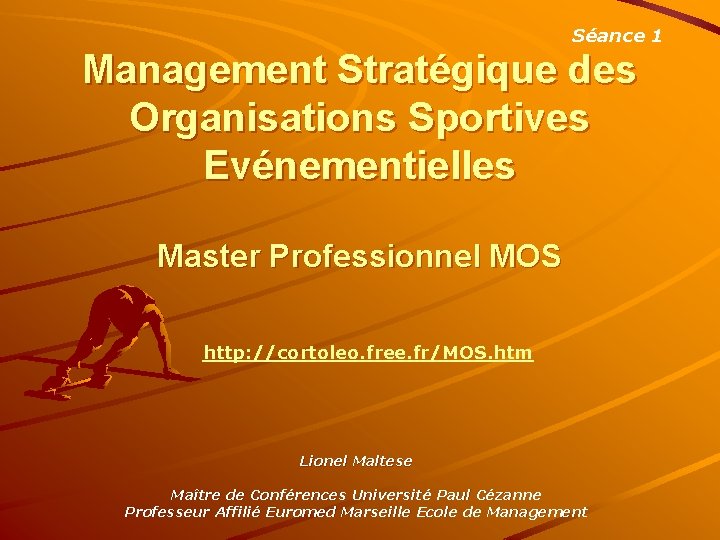 Séance 1 Management Stratégique des Organisations Sportives Evénementielles Master Professionnel MOS http: //cortoleo. free.
