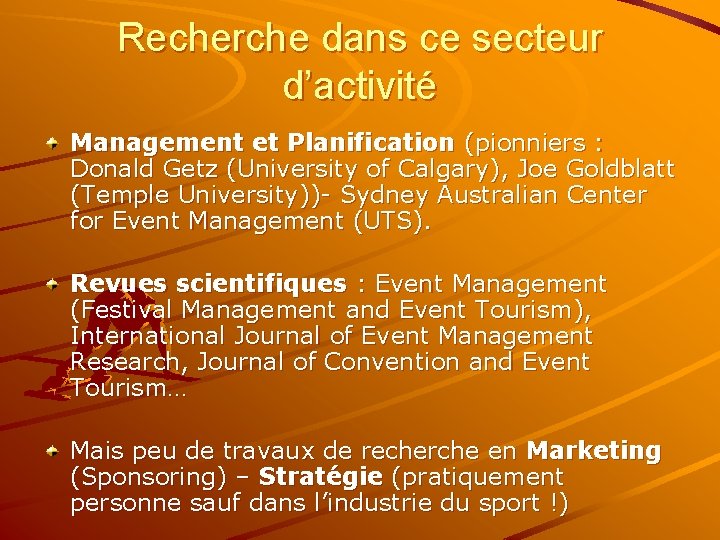 Recherche dans ce secteur d’activité Management et Planification (pionniers : Donald Getz (University of