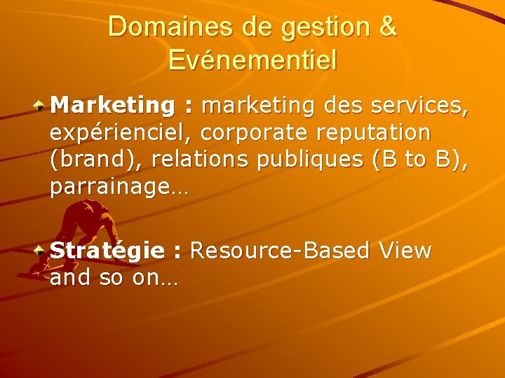 Domaines de gestion & Evénementiel Marketing : marketing des services, expérienciel, corporate reputation (brand),