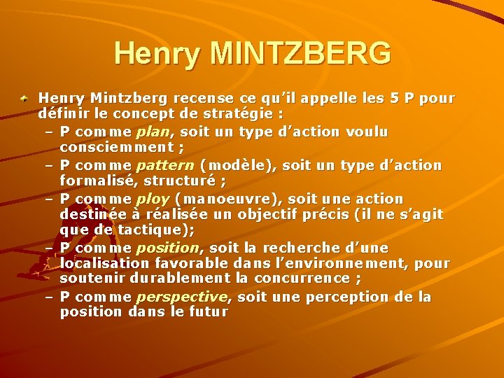 Henry MINTZBERG Henry Mintzberg recense ce qu’il appelle les 5 P pour définir le