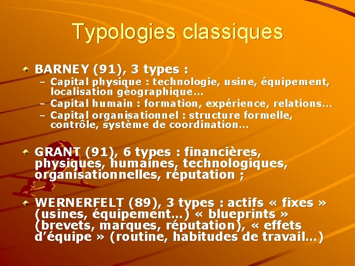 Typologies classiques BARNEY (91), 3 types : – Capital physique : technologie, usine, équipement,