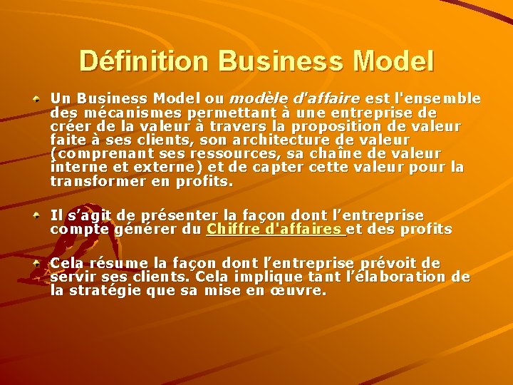 Définition Business Model Un Business Model ou modèle d'affaire est l'ensemble des mécanismes permettant