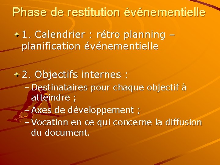 Phase de restitution événementielle 1. Calendrier : rétro planning – planification événementielle 2. Objectifs