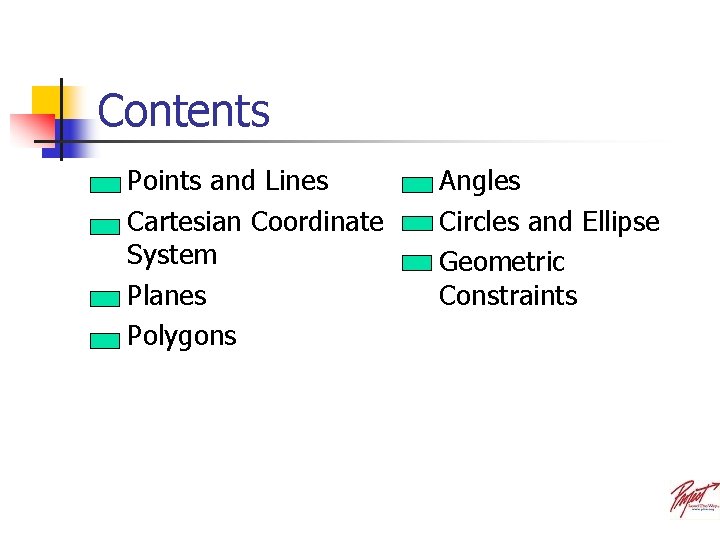 Contents n n Points and Lines Cartesian Coordinate System Planes Polygons n n n