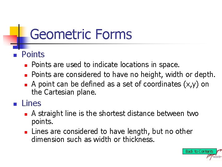 Geometric Forms n Points n n Points are used to indicate locations in space.