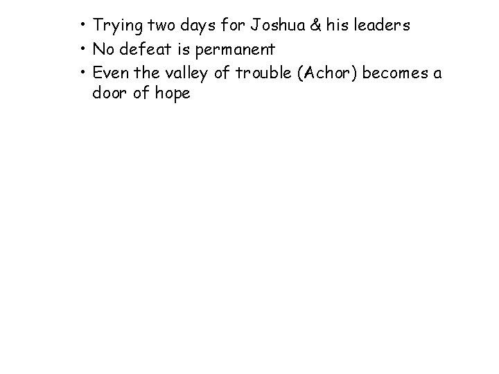  • Trying two days for Joshua & his leaders • No defeat is