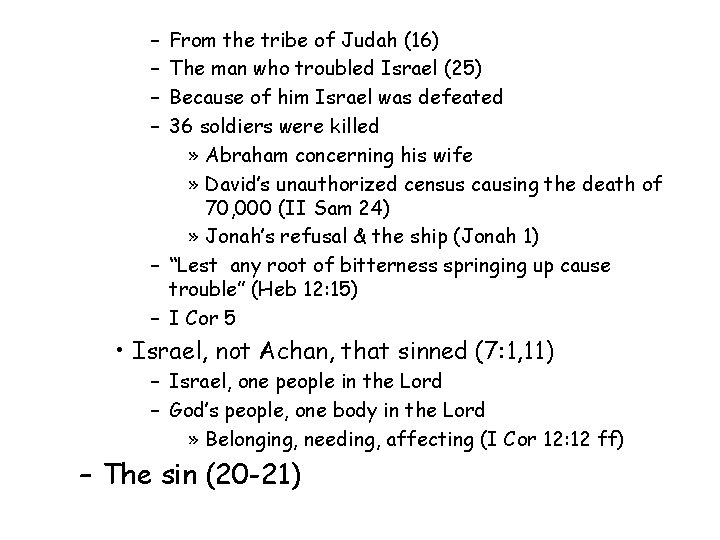 – – From the tribe of Judah (16) The man who troubled Israel (25)