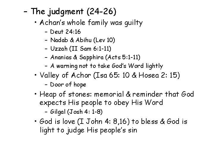 – The judgment (24 -26) • Achan’s whole family was guilty – – –