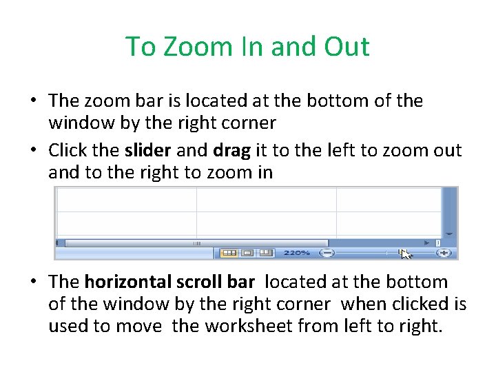 To Zoom In and Out • The zoom bar is located at the bottom