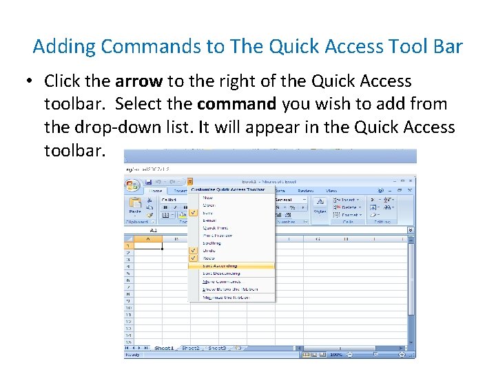 Adding Commands to The Quick Access Tool Bar • Click the arrow to the