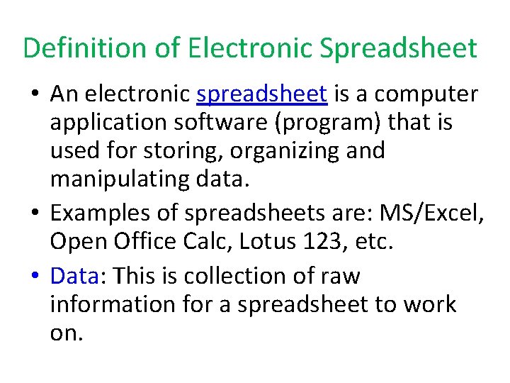 Definition of Electronic Spreadsheet • An electronic spreadsheet is a computer application software (program)