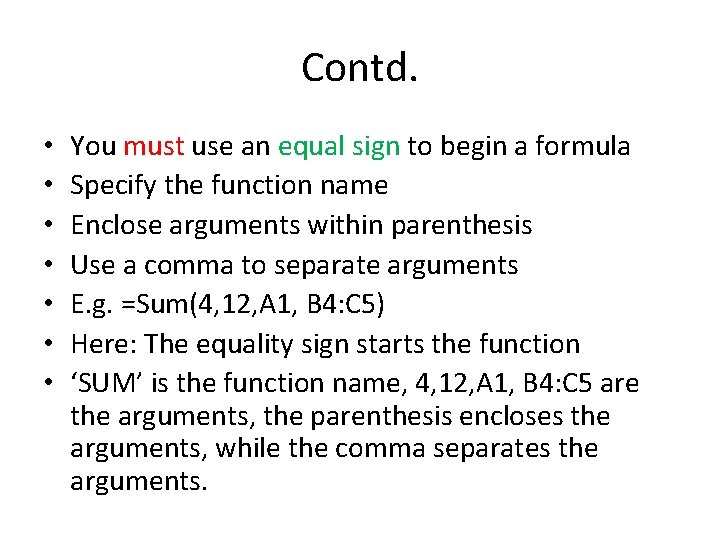 Contd. • • You must use an equal sign to begin a formula Specify