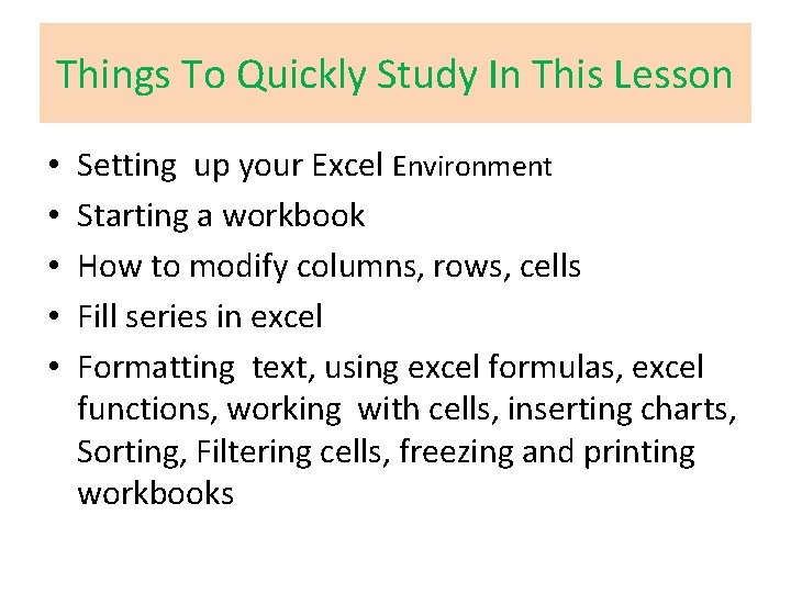 Things To Quickly Study In This Lesson • • • Setting up your Excel