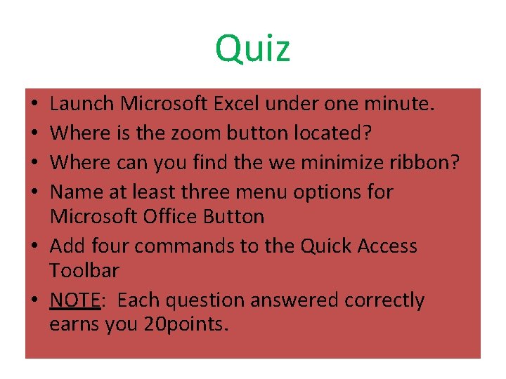Quiz Launch Microsoft Excel under one minute. Where is the zoom button located? Where