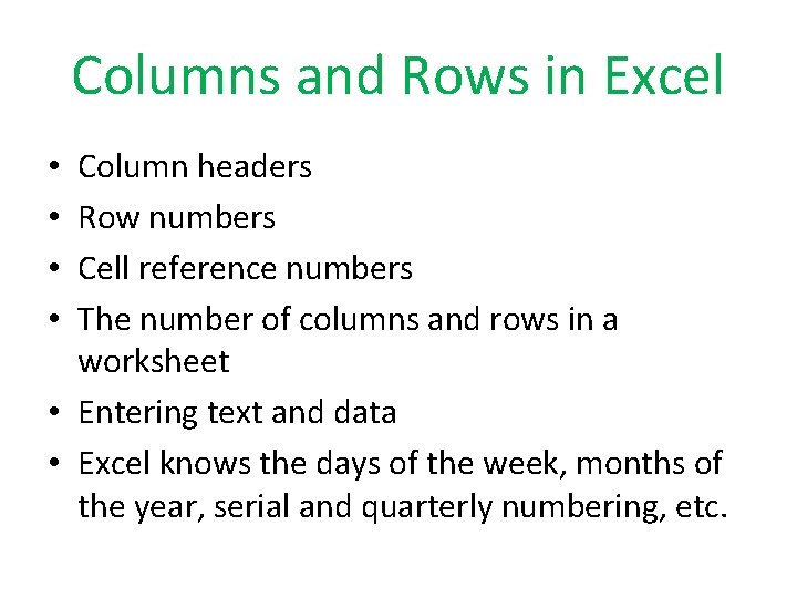 Columns and Rows in Excel Column headers Row numbers Cell reference numbers The number