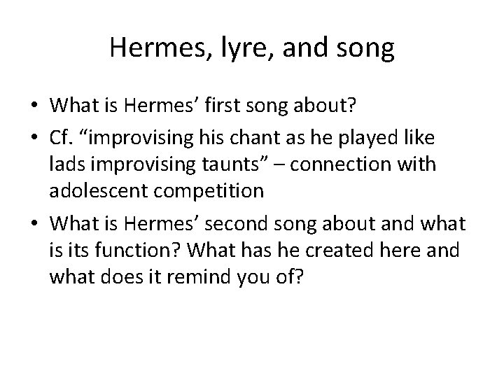 Hermes, lyre, and song • What is Hermes’ first song about? • Cf. “improvising