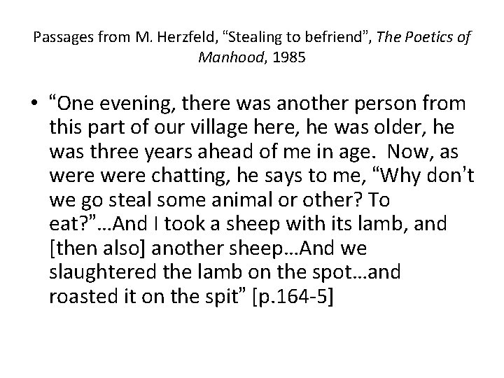 Passages from M. Herzfeld, “Stealing to befriend”, The Poetics of Manhood, 1985 • “One