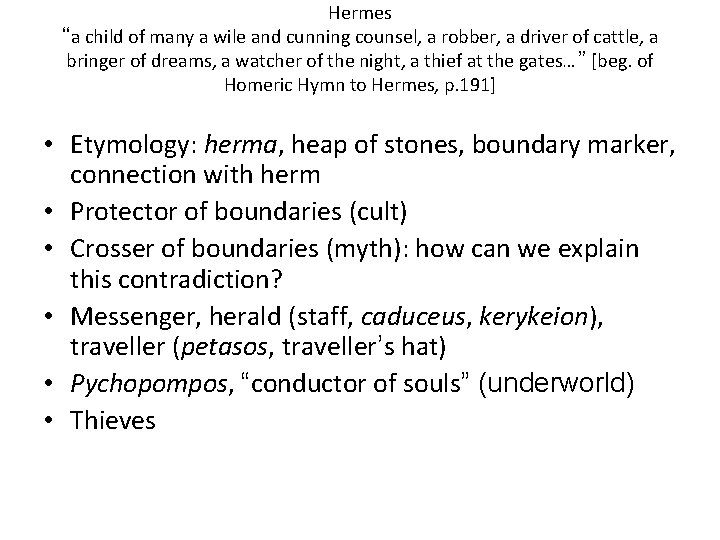 Hermes “a child of many a wile and cunning counsel, a robber, a driver