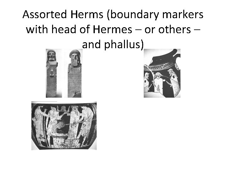 Assorted Herms (boundary markers with head of Hermes – or others – and phallus)