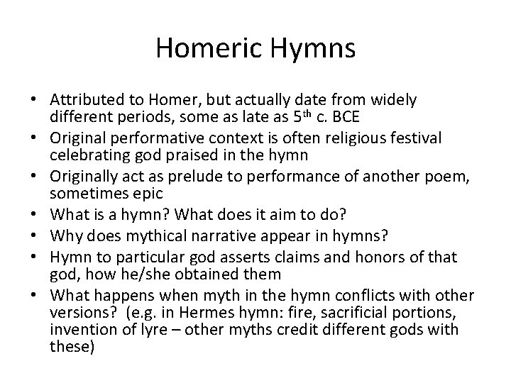 Homeric Hymns • Attributed to Homer, but actually date from widely different periods, some