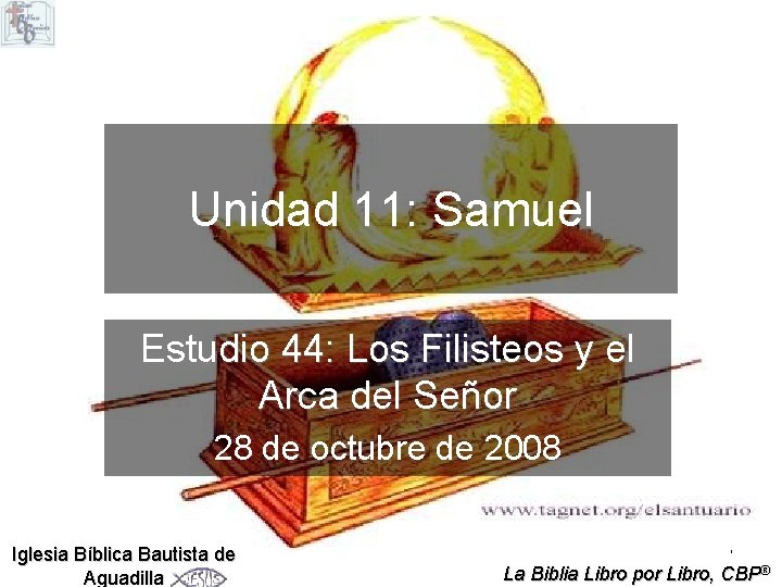 Unidad 11: Samuel Estudio 44: Los Filisteos y el Arca del Señor 28 de