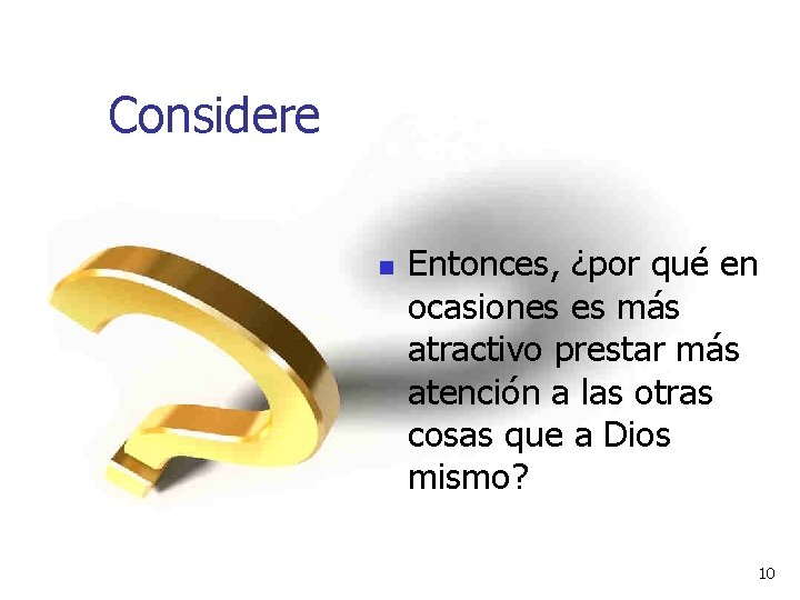 Considere n Entonces, ¿por qué en ocasiones es más atractivo prestar más atención a