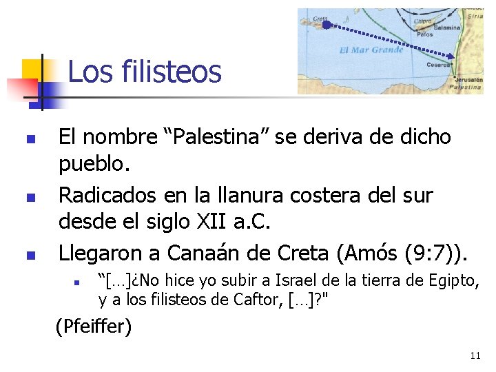 Los filisteos n n n El nombre “Palestina” se deriva de dicho pueblo. Radicados