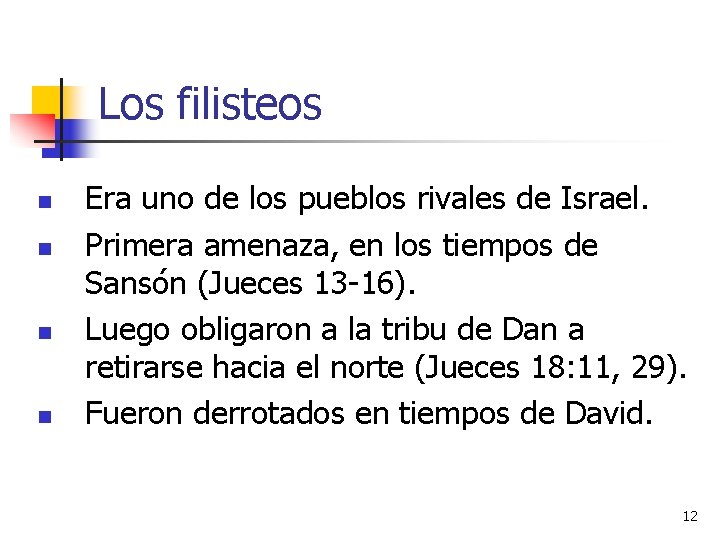 Los filisteos n n Era uno de los pueblos rivales de Israel. Primera amenaza,