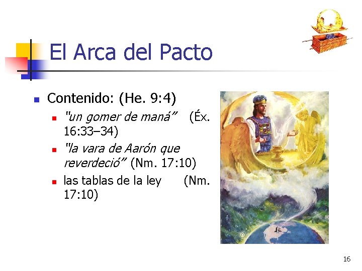 El Arca del Pacto n Contenido: (He. 9: 4) n “un gomer de maná”