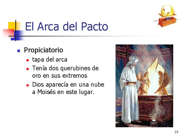 El Arca del Pacto n Propiciatorio n n n tapa del arca Tenía dos