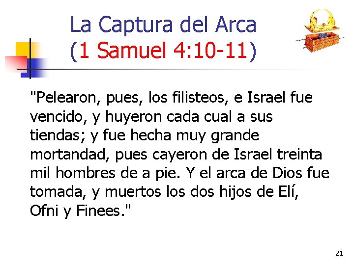La Captura del Arca (1 Samuel 4: 10 -11) "Pelearon, pues, los filisteos, e
