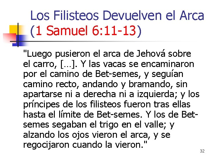 Los Filisteos Devuelven el Arca (1 Samuel 6: 11 -13) "Luego pusieron el arca