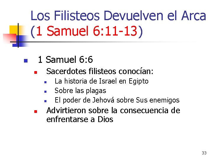 Los Filisteos Devuelven el Arca (1 Samuel 6: 11 -13) 1 Samuel 6: 6