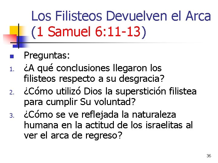 Los Filisteos Devuelven el Arca (1 Samuel 6: 11 -13) n 1. 2. 3.