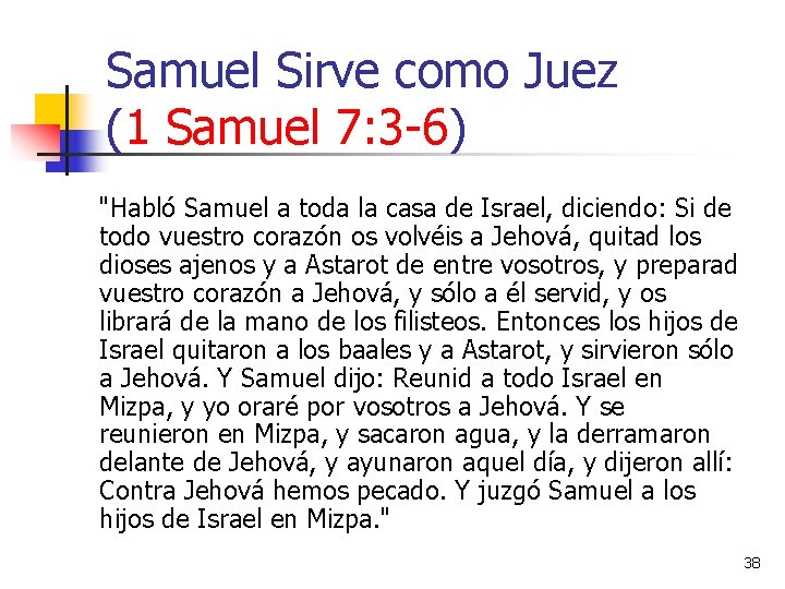 Samuel Sirve como Juez (1 Samuel 7: 3 -6) "Habló Samuel a toda la