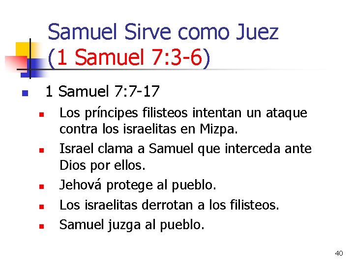 Samuel Sirve como Juez (1 Samuel 7: 3 -6) 1 Samuel 7: 7 -17
