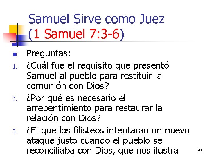 Samuel Sirve como Juez (1 Samuel 7: 3 -6) n 1. 2. 3. Preguntas: