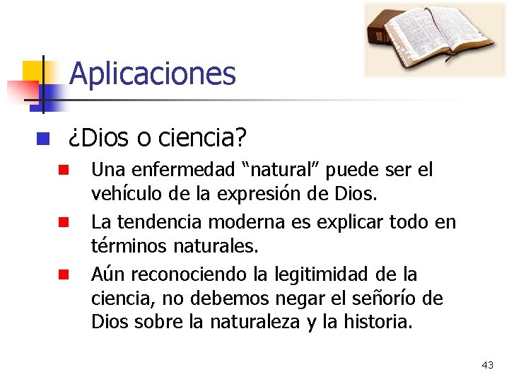 Aplicaciones n ¿Dios o ciencia? n n n Una enfermedad “natural” puede ser el
