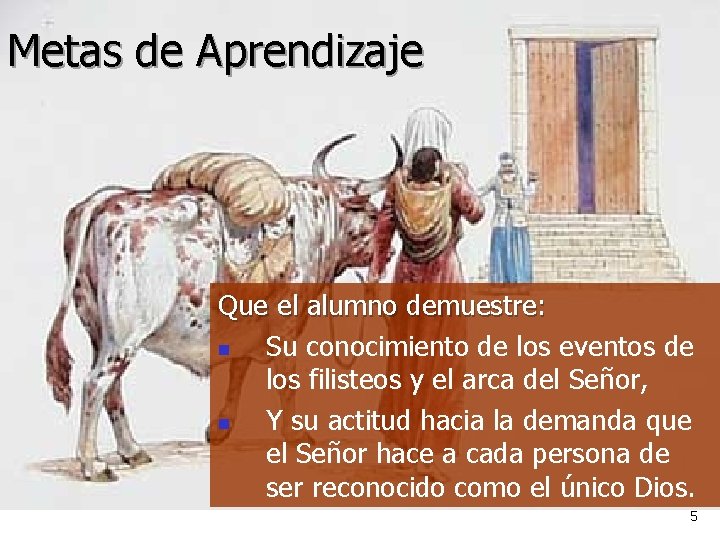 Metas de Aprendizaje Que el alumno demuestre: n Su conocimiento de los eventos de