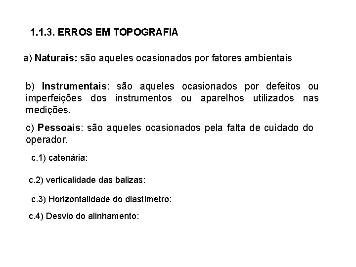 1. 1. 3. ERROS EM TOPOGRAFIA a) Naturais: são aqueles ocasionados por fatores ambientais