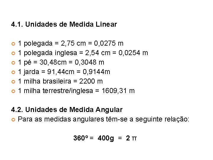 4. 1. Unidades de Medida Linear 1 polegada = 2, 75 cm = 0,