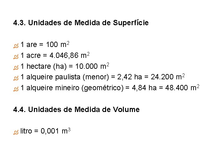 4. 3. Unidades de Medida de Superfície 1 are = 100 m 2 1