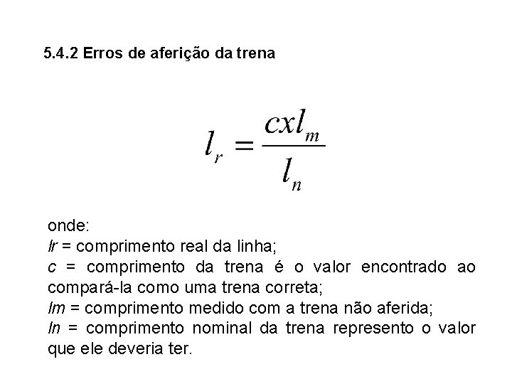 5. 4. 2 Erros de aferição da trena onde: lr = comprimento real da