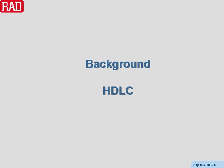 Background HDLC Y(J)S Eo. S Slide 14 