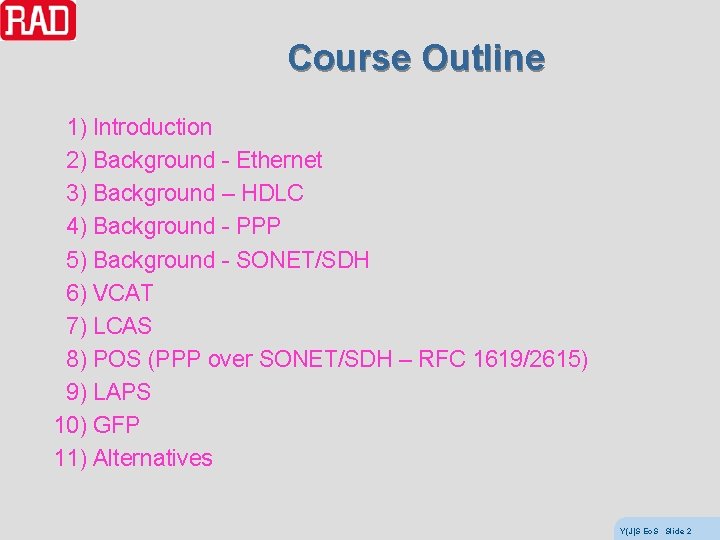 Course Outline 1) Introduction 2) Background - Ethernet 3) Background – HDLC 4) Background