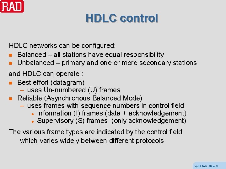 HDLC control HDLC networks can be configured: n Balanced – all stations have equal
